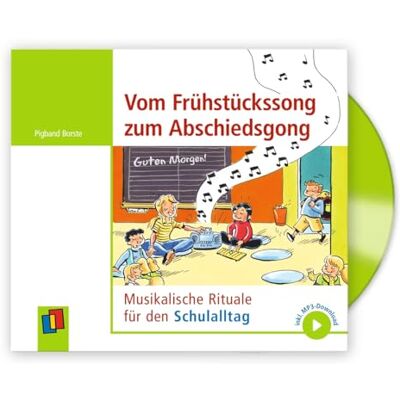 Vom Frühstückssong zum Abschiedsgong: Musikalische Rituale für den Schulalltag, inkl. MP3-Download Vom Frühstückssong zum Abschiedsgong: Musikalische Rituale für den Schulalltag, inkl. MP3-Download
