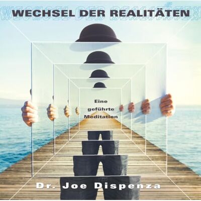 Dispenza, Joe Wechsel der Realitäten: Eine geführte Meditation von Dr. Joe Dispenza Dispenza, Joe Wechsel der Realitäten: Eine geführte Meditation von Dr. Joe Dispenza