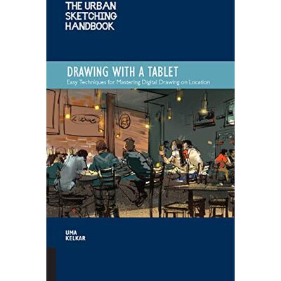 Quarry Books The Urban Sketching Handbook Drawing with a Tablet: Easy Techniques for Mastering Digital Drawing on Location (9) Quarry Books The Urban Sketching Handbook Drawing with a Tablet: Easy Techniques for Mastering Digital Drawing on Location (9)