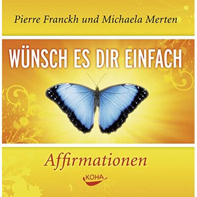Wünsch es dir einfach Affirmationen. Audio CD Wünsch es dir einfach Affirmationen. Audio CD