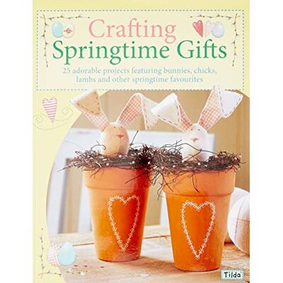 David & Charles Crafting Springtime Gifts: 25 Adorable Projects Featuring Bunnies, Chicks, Lambs and Other Springtime Favourites David & Charles Crafting Springtime Gifts: 25 Adorable Projects Featuring Bunnies, Chicks, Lambs and Other Springtime Favourites