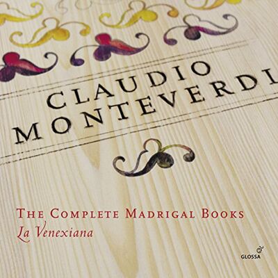 Claudio Monteverdi: The Complete Madrgial Books Claudio Monteverdi: The Complete Madrgial Books