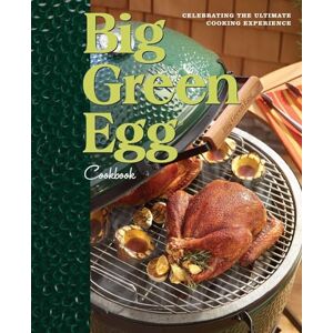 Egg, Big Green Big Green Egg Cookbook: Celebrating the Ultimate Cooking Experience (Volume 1)