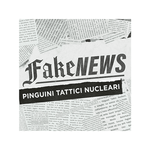 Sony Pinguini Tattici Nucleari - Fake News CD