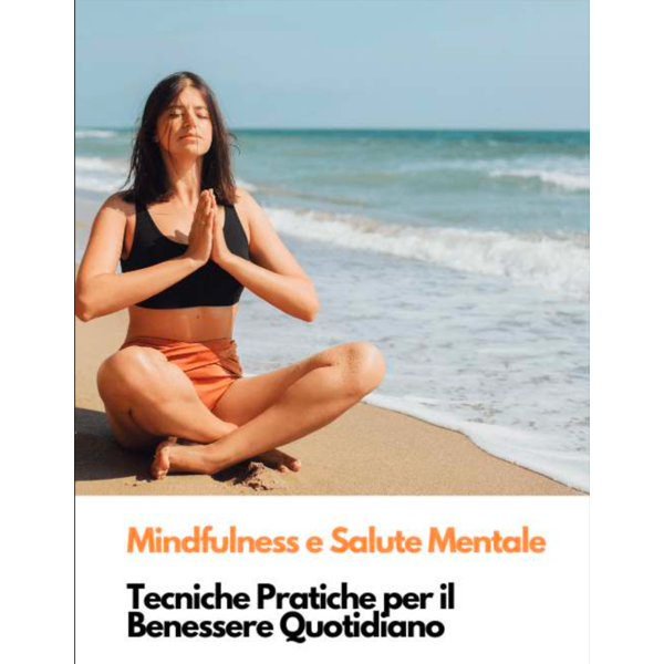 mindfulness e salute mentale: tecniche pratiche per il benessere quotidiano