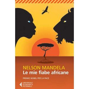 Feltrinelli Le mie fiabe africane - Nelson Mandela ISBN:9788807882272 Feltrinelli Le mie fiabe africane - Nelson Mandela ISBN:9788807882272