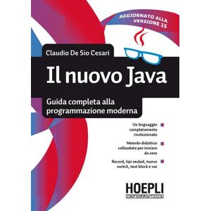 Hoepli Il nuovo Java. Guida completa alla programmazione moderna - Claudio De Sio Cesari ISBN:9788820399306 Hoepli Il nuovo Java. Guida completa alla programmazione moderna - Claudio De Sio Cesari ISBN:9788820399306