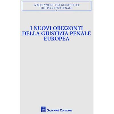 Giuffrè I nuovi orizzonti della giustizia penale europea. Atti del Convegno ISBN:9788814210068 Giuffrè I nuovi orizzonti della giustizia penale europea. Atti del Convegno ISBN:9788814210068