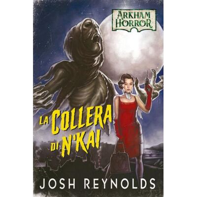 Asmodée Italia - Aconyte Books La collera di N'kai. Arkham horror - Josh Reynolds ISBN:9782370990457 Asmodée Italia - Aconyte Books La collera di N'kai. Arkham horror - Josh Reynolds ISBN:9782370990457