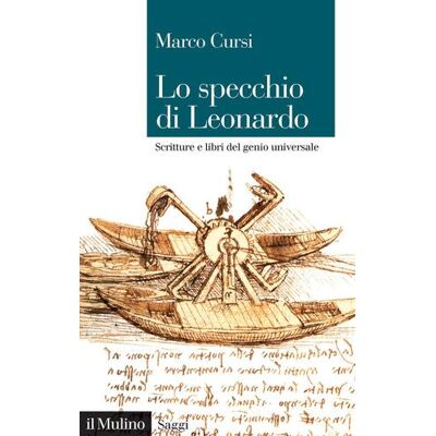 Il Mulino Lo specchio di Leonardo. Scritture e libri del genio universale - Marco Cursi ISBN:9788815290670 Il Mulino Lo specchio di Leonardo. Scritture e libri del genio universale - Marco Cursi ISBN:9788815290670