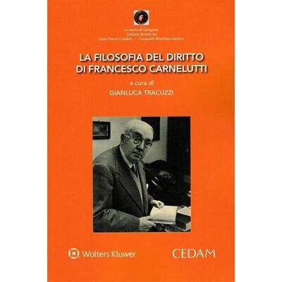 CEDAM La filosofia del diritto di Francesco Carnelutti ISBN:9788813370688 CEDAM La filosofia del diritto di Francesco Carnelutti ISBN:9788813370688