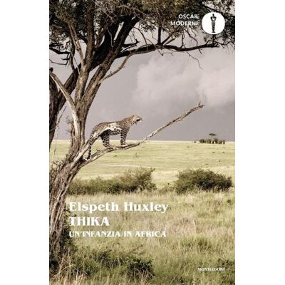 Mondadori Thika. Un'infanzia in Africa - Elspeth Huxley ISBN:9788804730774 Mondadori Thika. Un'infanzia in Africa - Elspeth Huxley ISBN:9788804730774