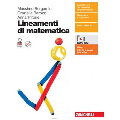 Zanichelli Lineamenti di matematica. Vol. unico. Per le Scuole superiori. Con espansione online - Massimo Bergamini ISBN:9788808651082 Zanichelli Lineamenti di matematica. Vol. unico. Per le Scuole superiori. Con espansione online - Massimo Bergamini ISBN:9788808651082