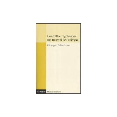 Il Mulino Contratti e regolazione nei mercati dell'energia - Giuseppe Bellantuono ISBN:9788815131096 Il Mulino Contratti e regolazione nei mercati dell'energia - Giuseppe Bellantuono ISBN:9788815131096