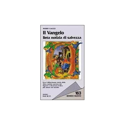 Editrice Elledici Il Vangelo lieta notizia di salvezza - Mario Galizzi ISBN:9788801071634 Editrice Elledici Il Vangelo lieta notizia di salvezza - Mario Galizzi ISBN:9788801071634