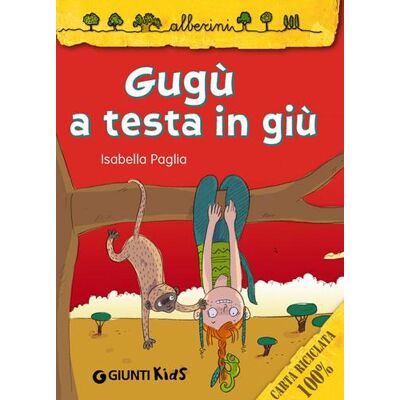 Giunti Kids Gugù a testa in giù - Isabella Paglia ISBN:9788809791671 Giunti Kids Gugù a testa in giù - Isabella Paglia ISBN:9788809791671