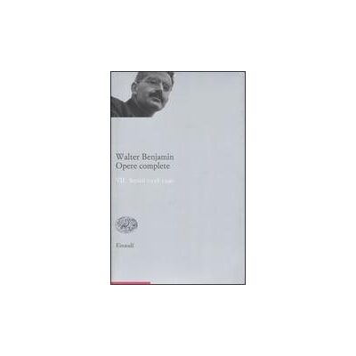 Einaudi Opere complete - Walter Benjamin ISBN:9788806182168 Einaudi Opere complete - Walter Benjamin ISBN:9788806182168