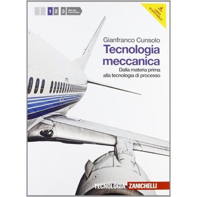 Zanichelli Tecnologia meccanica. Per le Scuole superiori. Con espansione online - Gianfranco Cunsolo ISBN:9788808192738 Zanichelli Tecnologia meccanica. Per le Scuole superiori. Con espansione online - Gianfranco Cunsolo ISBN:9788808192738