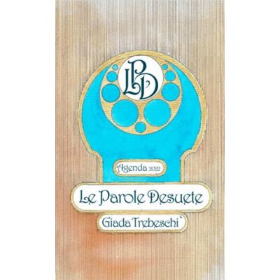 Oakmond Publishing Le parole desuete. Agenda 2022 - Giada Trebeschi ISBN:9783962072827 Oakmond Publishing Le parole desuete. Agenda 2022 - Giada Trebeschi ISBN:9783962072827