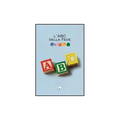 Editrice Elledici L' ABC della fede ISBN:9788801052831 Editrice Elledici L' ABC della fede ISBN:9788801052831
