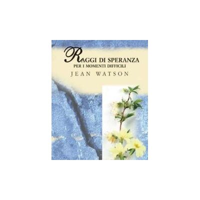 San Paolo Edizioni Raggi di speranza. Per i momenti difficili - Jean Watson ISBN:9788821552915 San Paolo Edizioni Raggi di speranza. Per i momenti difficili - Jean Watson ISBN:9788821552915