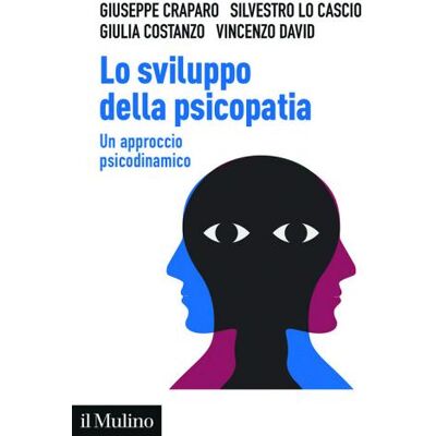 Il Mulino Lo sviluppo della psicopatia. Un approccio psicodinamico - Giuseppe Craparo ISBN:9788815393173 Il Mulino Lo sviluppo della psicopatia. Un approccio psicodinamico - Giuseppe Craparo ISBN:9788815393173