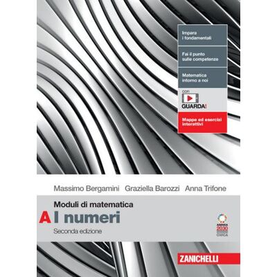 Zanichelli Moduli di matematica. Modulo A: I numeri. Per le Scuole superiori. Con espansione online - Massimo Bergamini ISBN:9788808633286 Zanichelli Moduli di matematica. Modulo A: I numeri. Per le Scuole superiori. Con espansione online - Massimo Bergamini ISBN:9788808633286