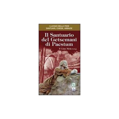 Editrice Elledici Il Santuario del Getsemani di Paestum - Lino Mela ISBN:9788801043396 Editrice Elledici Il Santuario del Getsemani di Paestum - Lino Mela ISBN:9788801043396