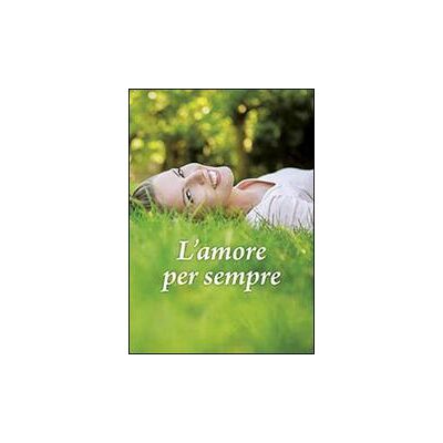 San Paolo Edizioni L' amore per sempre ISBN:9788821593413 San Paolo Edizioni L' amore per sempre ISBN:9788821593413