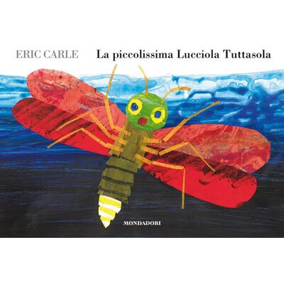Mondadori La piccolissima Lucciola Tuttasola. Ediz. a colori - Eric Carle ISBN:9788804773429 Mondadori La piccolissima Lucciola Tuttasola. Ediz. a colori - Eric Carle ISBN:9788804773429