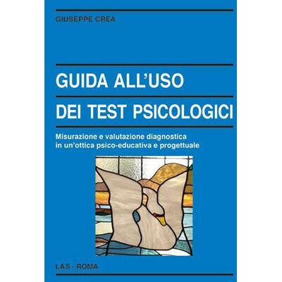 LAS Guida all'uso dei test psicologici. Misurazione e valutazione diagnostica in un'ottica psico-educativa e progettuale - Giuseppe Crea ISBN:9788821313455 LAS Guida all'uso dei test psicologici. Misurazione e valutazione diagnostica in un'ottica psico-educativa e progettuale - Giuseppe Crea ISBN:9788821313455
