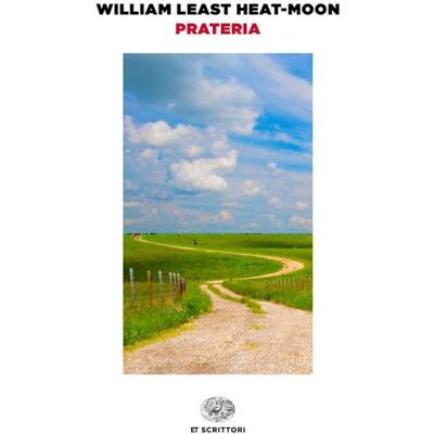 Einaudi Prateria. Una mappa in profondità - William Least Heat Moon ISBN:9788806243722 Einaudi Prateria. Una mappa in profondità - William Least Heat Moon ISBN:9788806243722