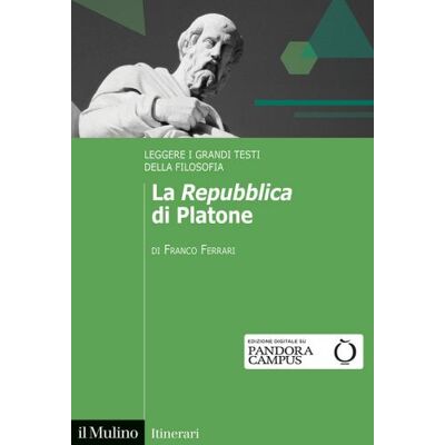 Il Mulino La «Repubblica» di Platone. Leggere i grandi testi della filosofia - Franco Ferrari ISBN:9788815293916 Il Mulino La «Repubblica» di Platone. Leggere i grandi testi della filosofia - Franco Ferrari ISBN:9788815293916