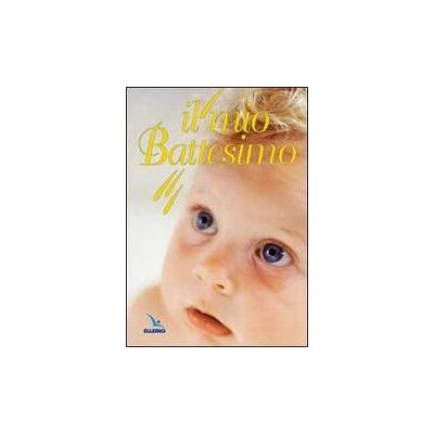 Editrice Elledici Il mio battesimo - Bartolino Bartolini ISBN:9788801033960 Editrice Elledici Il mio battesimo - Bartolino Bartolini ISBN:9788801033960