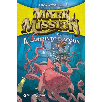 Giunti Junior Mark Mission & il labirinto d'acqua - Luca Azzolini ISBN:9788809824188 Giunti Junior Mark Mission & il labirinto d'acqua - Luca Azzolini ISBN:9788809824188