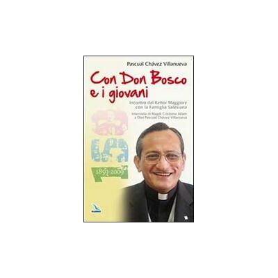 Editrice Elledici Con Don Bosco e i giovani - Pascual Chavez Villanueva ISBN:9788801044386 Editrice Elledici Con Don Bosco e i giovani - Pascual Chavez Villanueva ISBN:9788801044386