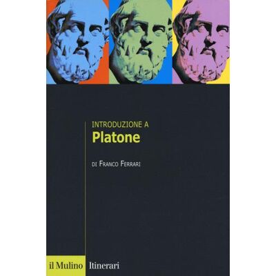 Il Mulino Introduzione a Platone - Franco Ferrari ISBN:9788815274397 Il Mulino Introduzione a Platone - Franco Ferrari ISBN:9788815274397