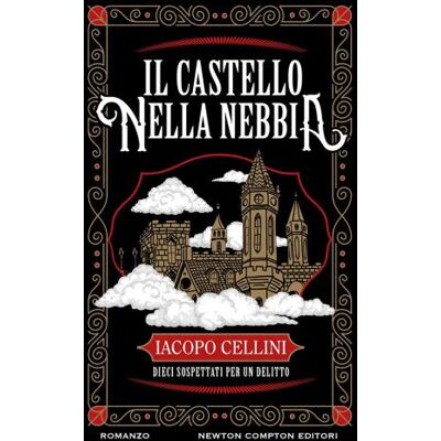 Newton Compton Editori Il castello nella nebbia - Iacopo Cellini ISBN:9788822784544 Newton Compton Editori Il castello nella nebbia - Iacopo Cellini ISBN:9788822784544