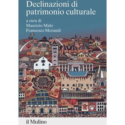Il Mulino Declinazioni di patrimonio culturale ISBN:9788815294739 Il Mulino Declinazioni di patrimonio culturale ISBN:9788815294739