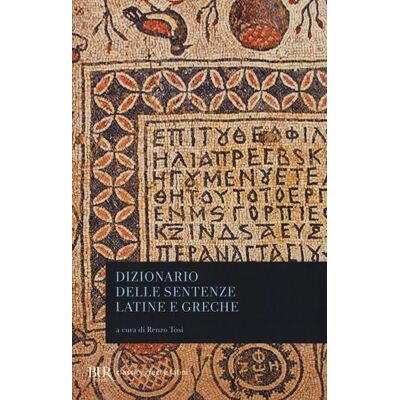 Rizzoli Dizionario delle sentenze latine e greche ISBN:9788817095037 Rizzoli Dizionario delle sentenze latine e greche ISBN:9788817095037