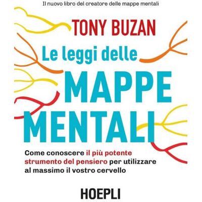 Ulrico Hoepli Le leggi delle mappe mentali. Come conoscere il più potente strumento del pensiero per utilizzare al massimo il vostro cervello - Tony Buzan ISBN:9788820385262 Ulrico Hoepli Le leggi delle mappe mentali. Come conoscere il più potente strumento del pensiero per utilizzare al massimo il vostro cervello - Tony Buzan ISBN:9788820385262