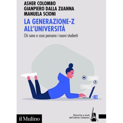 Il Mulino La generazione-Z all'università . Chi sono e cosa pensano i nuovi studenti - Asher Colombo ISBN:9788815395306 Il Mulino La generazione-Z all'università . Chi sono e cosa pensano i nuovi studenti - Asher Colombo ISBN:9788815395306