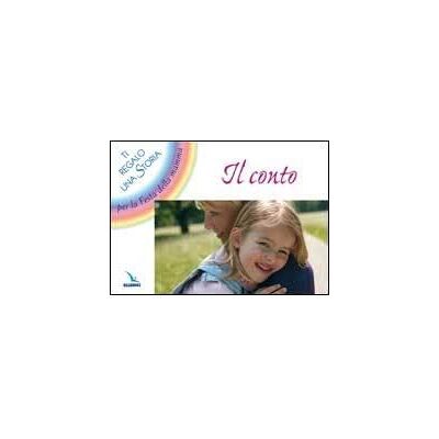 Editrice Elledici Il conto. Ti regalo una storia per la festa della mamma - Bruno Ferrero ISBN:9788801035582 Editrice Elledici Il conto. Ti regalo una storia per la festa della mamma - Bruno Ferrero ISBN:9788801035582