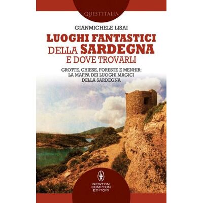 Newton Compton Editori Luoghi fantastici della Sardegna e dove trovarli. Grotte, chiese, foreste e menhir: la mappa dei luoghi magici della Sardegna - Gianmichele Lisai ISBN:9788822765673 Newton Compton Editori Luoghi fantastici della Sardegna e dove trovarli. Grotte, chiese, foreste e menhir: la mappa dei luoghi magici della Sardegna - Gianmichele Lisai ISBN:9788822765673