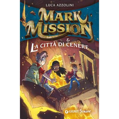 Giunti Junior Mark Mission & la città di cenere - Luca Azzolini ISBN:9788809805767 Giunti Junior Mark Mission & la città di cenere - Luca Azzolini ISBN:9788809805767