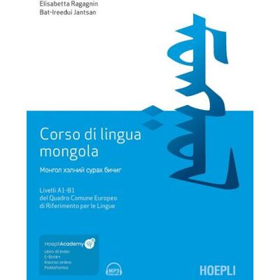 Hoepli Corso di lingua mongola. Livelli A1-B1 del Quadro Comune Europeo di Riferimento per le Lingue. Con file audio MP3 - Elisabetta Ragagnin ISBN:9788820385798 Hoepli Corso di lingua mongola. Livelli A1-B1 del Quadro Comune Europeo di Riferimento per le Lingue. Con file audio MP3 - Elisabetta Ragagnin ISBN:9788820385798