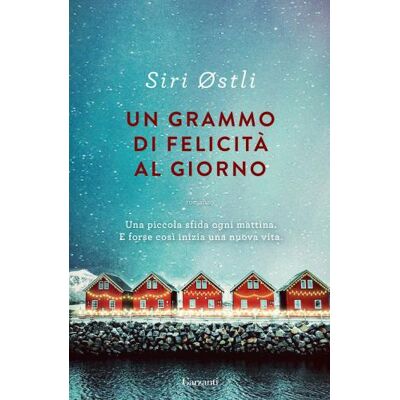 Garzanti Un grammo di felicità al giorno - Siri Østli ISBN:9788811005872 Garzanti Un grammo di felicità al giorno - Siri Østli ISBN:9788811005872