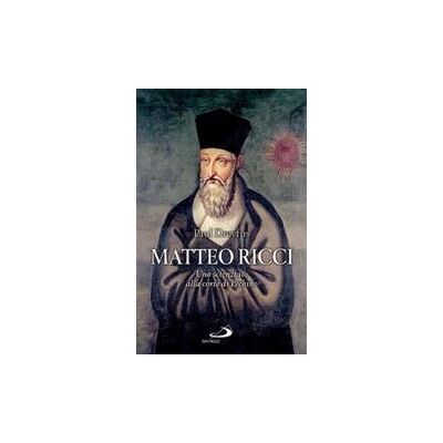 San Paolo Edizioni Matteo Ricci. Uno scienziato alla corte di Pechino - Paul Dreyfus ISBN:9788821555886 San Paolo Edizioni Matteo Ricci. Uno scienziato alla corte di Pechino - Paul Dreyfus ISBN:9788821555886