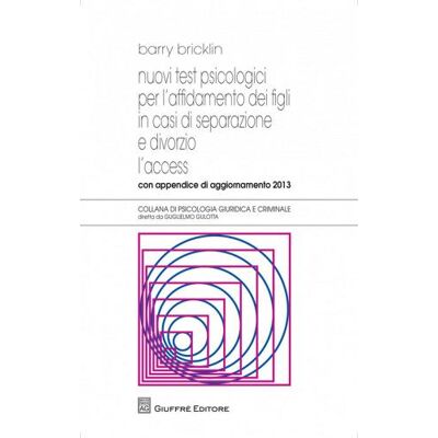 Giuffrè Nuovi test psicologici per l'affidamento dei figli in casi di separazione e divorzio. L'access. Con appendice di aggiornamento 2013 - Barry Bricklin ISBN:9788814205897 Giuffrè Nuovi test psicologici per l'affidamento dei figli in casi di separazione e divorzio. L'access. Con appendice di aggiornamento 2013 - Barry Bricklin ISBN:9788814205897