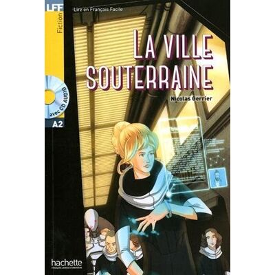 Hachette (RCS) Lff A2. La ville souterraine. Con CD Audio formato MP3. Con espansione online ISBN:9782014016093 Hachette (RCS) Lff A2. La ville souterraine. Con CD Audio formato MP3. Con espansione online ISBN:9782014016093